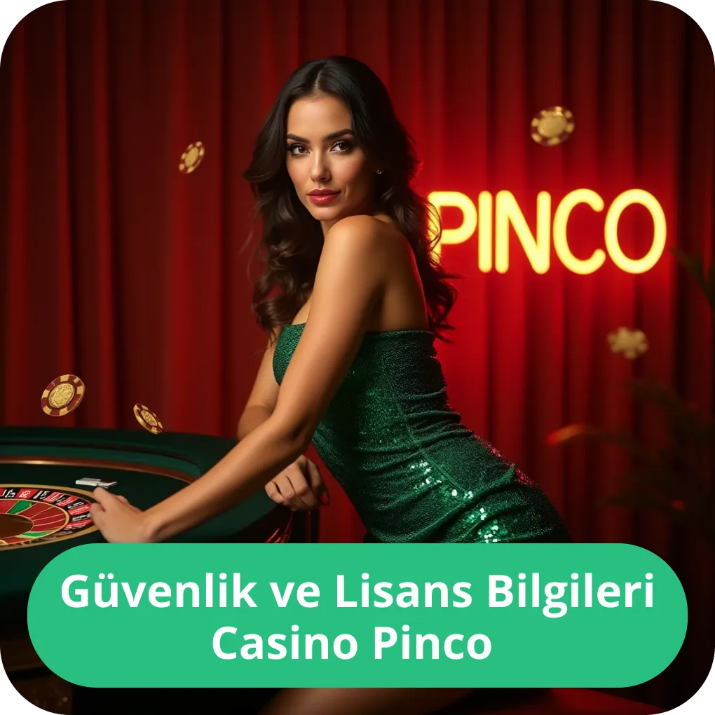 Güvenlik ve Lisans Bilgileri Casino Pinco
